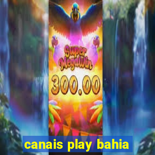 canais play bahia